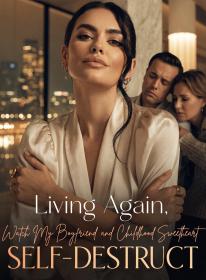 Living Again, I Watch My Boyfriend and Childhood Sweetheart Self-Destruct