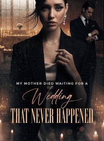 My Mother Died Waiting for a Wedding That Never Happened