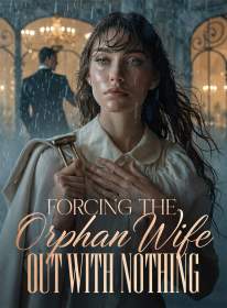 Forcing the Orphan Wife Out With Nothing