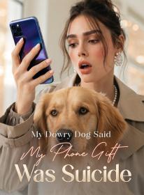 My Dowry Dog Said My Phone Gift Was Suicide