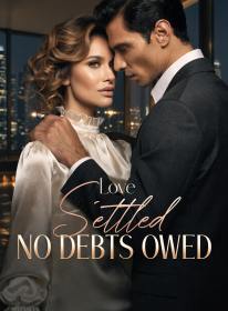 Love Settled, No Debts Owed