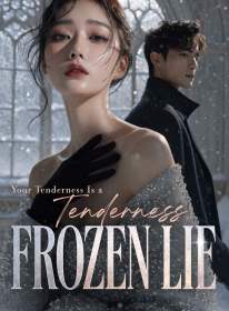 Your Tenderness Is a Frozen Lie