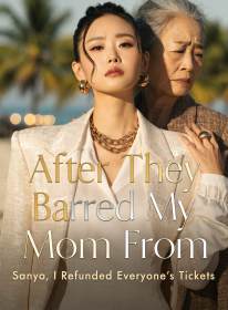 After They Barred My Mom From Sanya, I Refunded Everyone's Tickets