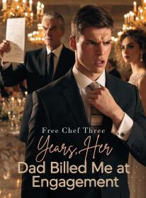 Free Chef Three Years, Her Dad Billed Me at Engagement