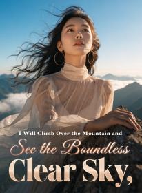 I Will Climb Over the Mountain and See the Boundless Clear Sky