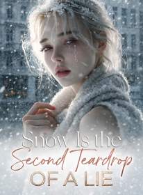 Snow Is the Second Teardrop of a Lie