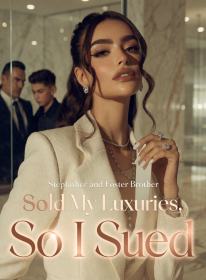 Stepfather and Foster Brother Sold My Luxuries, So I Sued