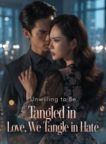 Unwilling to Be Tangled in Love, We Tangle in Hate