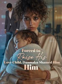 Forced to Raise His Love Child, Danmaku Shamed Him