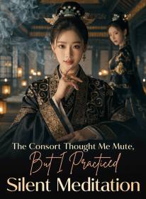 The Consort Thought Me Mute, But I Practiced Silent Meditation