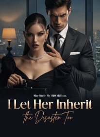 She Stole My $10 Million. I Let Her Inherit the Disaster Too