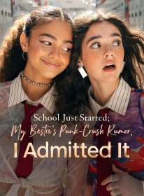 School Just Started; My Bestie's Punk-Crush Rumor, I Admitted It