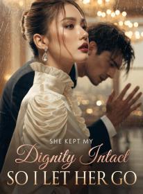She Kept My Dignity Intact, So I Let Her Go