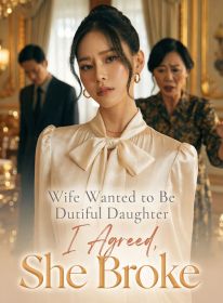 Wife Wanted to Be Dutiful Daughter; I Agreed, She Broke
