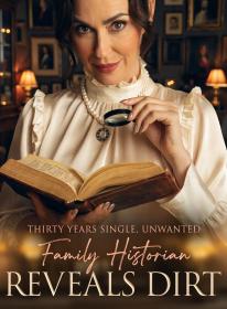 Thirty Years Single, Unwanted; Family Historian Reveals Dirt
