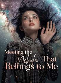 Meeting the Nebula That Belongs to Me