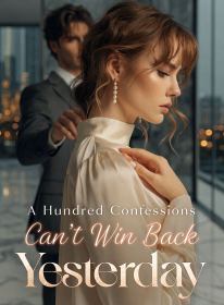 A Hundred Confessions Can't Win Back Yesterday