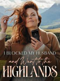 I Blocked My Husband and Went to the Highlands