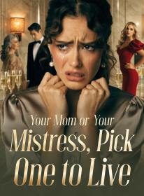 Your Mom or Your Mistress, Pick One to Live