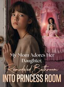 My Mom Adores Her Daughter, Remodeled Bathroom Into Princess Room