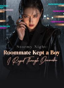 Stormy Night: Roommate Kept a Boy, I Raged Through Danmaku