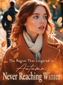 The Regret That Lingered in Autumn, Never Reaching Winter