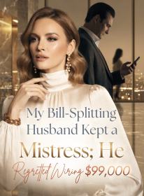 My Bill-Splitting Husband Kept a Mistress; He Regretted Wiring $99,000