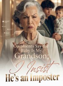 Comments Say the Baby Is My Grandson; I Insist He's an Imposter