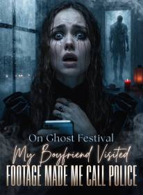 On Ghost Festival My Boyfriend Visited; Footage Made Me Call Police