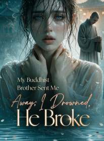 My Buddhist Brother Sent Me Away; I Drowned, He Broke