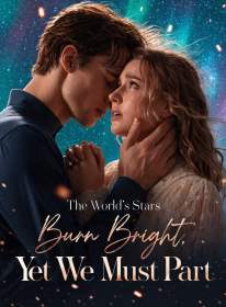 The World's Stars Burn Bright, Yet We Must Part