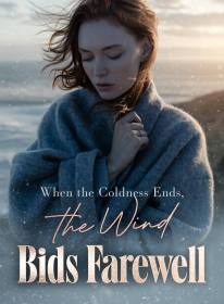 When the Coldness Ends, the Wind Bids Farewell