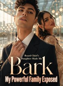 Board Chief's Daughter Made Me Bark; My Powerful Family Exposed