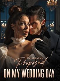 The Mafia Heir Proposed on My Wedding Day