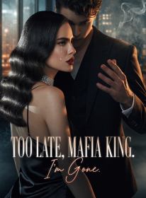 Too Late, Mafia King. I’m Gone.