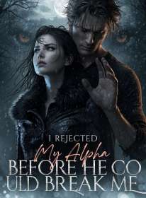 I Rejected My Alpha Before He Could Break Me