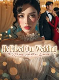 He Faked Our Wedding to Marry Another Woman