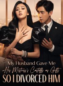My Husband Gave Me His Mistress’s Castoffs as Gifts, So I Divorced Him