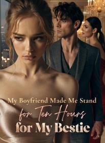 My Boyfriend Made Me Stand for Ten Hours for My Bestie