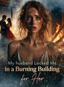 My husband Locked Me in a Burning Building for Her