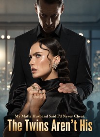 My Mafia Husband Said I’d Never Cheat. The Twins Aren’t His