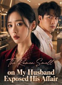 The Ramen Smell on My Husband Exposed His Affair