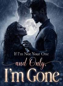 If I’m Not Your One and Only, I’m Gone